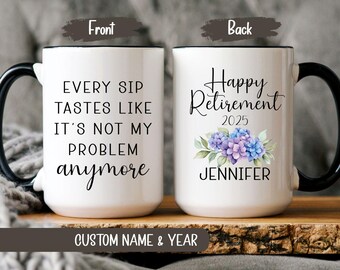 Funny Retirement Mug – “Every Sip Tastes Like It’s Not My Problem Anymore” – 11 Oz Ceramic Coffee Cup