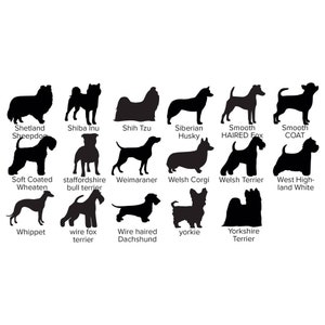 May include: Silhouettes of various dog breeds, including Shetland Sheepdog, Shiba Inu, Shih Tzu, Siberian Husky, Smooth Haired Fox, Smooth Coat, Soft Coated Wheaten, Staffordshire Bull Terrier, Weimaraner, Welsh Corgi, Welsh Terrier, West Highland White, Whippet, Wire Fox Terrier, Wire Haired Dachshund, Yorkshire Terrier, and Yorkie.