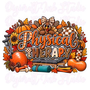 May include: A graphic design featuring the text Physical Therapy in orange and brown, surrounded by a turkey with a plaid bow, pumpkins, sunflowers, autumn leaves, crutches, a yoga ball, dumbbells, a therapy table, and a yoga mat.