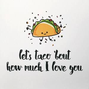 cute punny Valentine's Day card. lets taco bout how much I love you. puns cards. valentine for boyfriend, him, husband, her, girlfriend. image 8