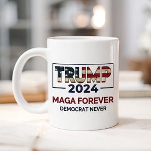 MAGA Mug, Trump 2024 Mug, Trump Coffee Mug, President Trump Gift, Make America Great Again, Republican Mug, Trump Patriotic Gift, USA Mug