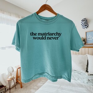 Feminist Matriarchy Cotton Tee Shirt Design Statement Piece Activist Clothing Equality Movement Protest Womens Rights Reproductive Freedom afbeelding 7