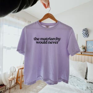 Feminist Matriarchy Cotton Tee Shirt Design Statement Piece Activist Clothing Equality Movement Protest Womens Rights Reproductive Freedom afbeelding 6