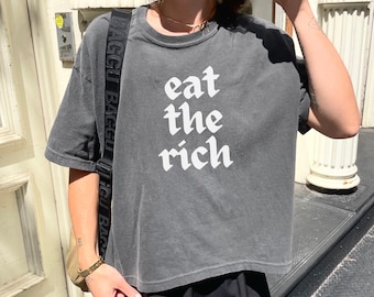 Eat the Rich Crop Top Political Statement Feminist Shirt Anti Trump Protest Clothing Leftist Apparel Activist Streetwear Resistance Tee