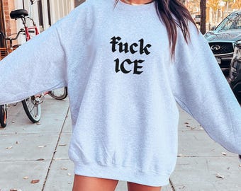 F*ck ICE Sweatshirt, Abolish ICE Shirt, Leftist Activist Crewneck, Human Rights Sweater, Immigrant Rights Apparel, Chinga La Migra Gift
