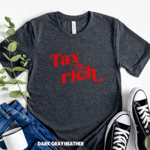 Eat Rich Shirt Political Statement Tee Activist Apparel Clothing Social Justice Equality Message Conversation Starter Progressive Movement image 6