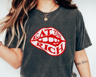 Eat Rich Shirt Political Statement Tee Activist Graphic Top Anti Capitalist Clothing Equality Message Progressive Movement Social Justice