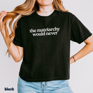 Feminist Matriarchy Cotton Tee Shirt Design Statement Piece Activist Clothing Equality Movement Protest Womens Rights Reproductive Freedom afbeelding 12