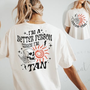 I’m A Better Person When I’m Tan Shirt