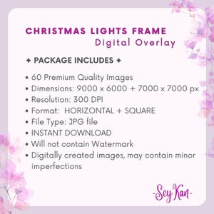 May include: A digital overlay graphic with the text "CHRISTMAS LIGHTS FRAME" and "Digital Overlay." The package includes 60 images, dimensions of 9000 x 6000 + 7000 x 7000 px, 300 DPI resolution, and a JPG file type. It is an instant download.