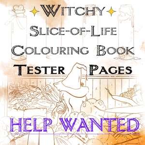 May include: An illustration for a coloring book with the text "Witchy Slice-of-Life Colouring Book Tester Pages". The image features a witch with a hat, surrounded by vegetables and the words "Help Wanted".