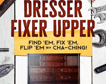 Paint Refinish Restore Upcycled Flipped Furniture - Fixer Upper eBook Tutorial - Sell Your Painted Restored Refinished Fixer Upper Furniture