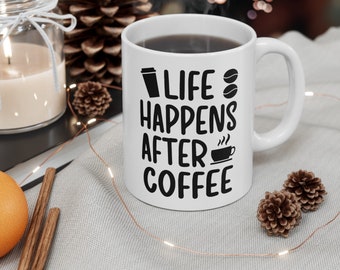 life happens after coffee mug, funny gift, funny mug, funny mugs, mug, coffee cup, funny gifts, gift for her, christmas gift, birthday gif