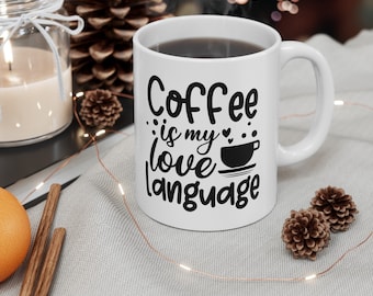 coffee is my love language mug, funny gift, funny mug, funny mugs, mug, coffee cup, funny gifts, gift for her, christmas gift, birthday gif