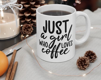 just a girl who loves coffee , funny gift, funny mug, funny mugs, mug, coffee cup, funny gifts, gift for her, christmas gift, birthday gif