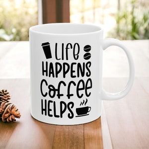 life happens coffee helps mug, funny gift, funny mug, funny mugs, mug, coffee cup, funny gifts, gift for her, christmas gift, birthday gif zdjęcie 3
