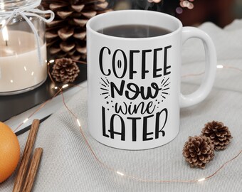 coffee now wine later mug , funny gift, funny mug, funny mugs, mug, coffee cup, funny gifts, gift for her, christmas gift, birthday gif