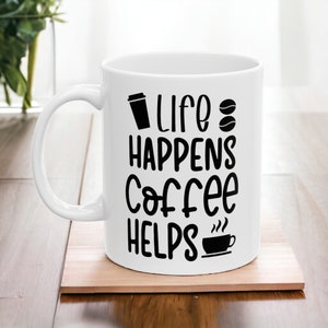 life happens coffee helps mug, funny gift, funny mug, funny mugs, mug, coffee cup, funny gifts, gift for her, christmas gift, birthday gif zdjęcie 5
