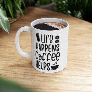 life happens coffee helps mug, funny gift, funny mug, funny mugs, mug, coffee cup, funny gifts, gift for her, christmas gift, birthday gif zdjęcie 2