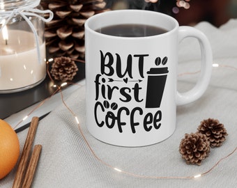 But first coffee mug , funny gift, funny mug, funny mugs, mug, coffee cup, funny gifts, gift for her, christmas gift, birthday gif