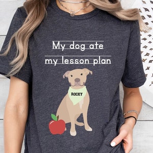 Custom Dog Teacher Shirt,My Dog Ate My Lesson Plan Shirt,Teacher Appreciation,Personalized Teacher Shirt,Funny Teacher Tee,Teacher Dog Shirt