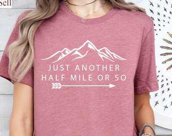 Hiking Crew Shirt,Hiking T-Shirt,Just Another Half Mile or So Camper Shirt,Camping Shirt,Hiking Lover ,Gift Shirt for Camper,Climber Shirt