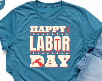 Happy Labor Day Outfit, Workers Day Shirt,American Flag Shirt,Labor Day Shirt, Patriot Tee, Labor Day T-Shirt,Labor Day Tee,Laborer Gift
