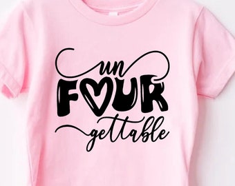 Un Four Gettable Shirt,4th Birthday Shirt, 4th Birthday Party Tee,Fourth Birthday Girls Shirt, Cute Girls Shirt,Funny Toddler Birthday Shirt