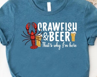 Crawfish And Beer That's Why I'm Here Shirt, Mardi Gras Shirt,Crawfish Season Shirt, Fat Tuesday Shirt, Louisiana Shirt,Crawfish Party Shirt