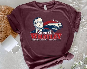 Michael Whatley 2026 Shirt, North Carolina Senate Tee, NC Election 2026 T-Shirt, North Carolina Political Graphic Shirt, Campaign Style Tee
