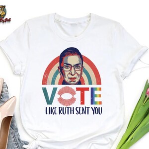 Political Activism Shirt,Vote Like Ruth Sent You Shirt, LGBTQ Shirt,Reproductive Rights,Pro Roe V Wade, Election Tshirts,Banned Books Shirt