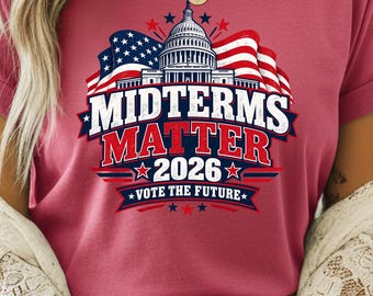 Comfort Colors® Midterms Matter 2026 Shirt, Election 2026 T-Shirt, Vote the Future Tee, Political Graphic Shirt, Midterm Election Shirt