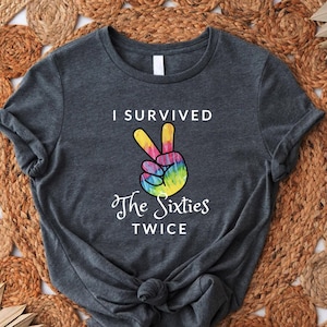 Funny 70th Birthday Gift Shirt,I Survived The Sixties Twice Shirt,Birthday Party Shirt, Gift for Grandma, 70th Bday Shirt,70th Birthday Gift