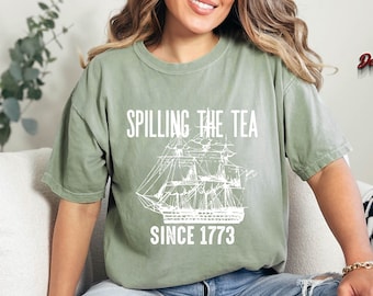 Comfort Colors® Spilling The Tea Since 1773 Shirt, Historian Gift, History Teacher Gift, Funny History Teacher Shirt, Patriotic Teacher Gift