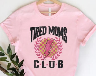 Tired Moms Club Shirt, Retro Mom Shirt, Mom Life Shirt, Mothers Day Shirt, Mothers Day Gift, Gift For Mom, New Mom Shirt, Funny Mom Shirt