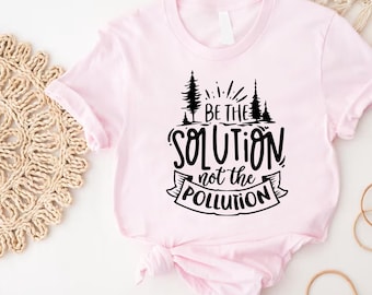 Earth Mother T-Shirt,Be the Solution Not the Pollution Tee,Eco Friendly Earth Day Shirt,Environmental Awareness Graphic,Sustainable Living