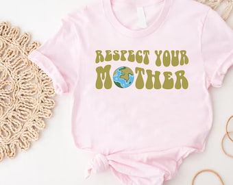 Respect Your Mother Earth Shirt,Retro Earth Day Tee,Environmental Awareness T-Shirt,Vintage Nature Lover Gift,Planet Earth Top,Earth Apparel