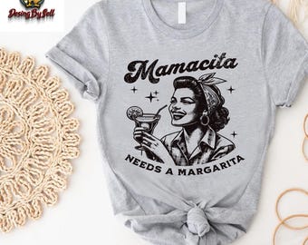 Mamacita Needs a Margarita Shirt,Funny Tequila Shirt,Cinco De Mayo Shirt,Tequila Lover Shirt,Latina Gift Tee,Drinking Shirts,Margarita Shirt