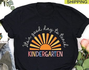 It's a Good Day to Teach Kindergarten, Kindergarten Teacher Shirt, Back to School, First Day of School, Kindergarten Gift, Teacher Gift Idea