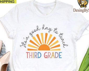 3rd Grade Teacher Shirt,It's A Good Day To Teach Shirt, Third Grade Teacher Shirt, Third Grade Teacher Gift, Third Grade Team Shirts