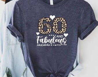 Leopard Print 60 and Fabulous Shirt,Sixtieth Birthday Tee for Women,Glam Animal Print Gift Idea,Fun Milestone PartyOutfit,Fierce 60 Leopard