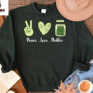 Peace Love Pickles Sweatshirt, Pickles Sweatshirt, Pickles Shirt,Pickle Lover Gift,Pickles Sweater,Canning Season Sweatshirt,Women Fall Gift
