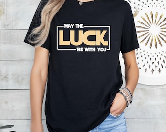 May The Luck Be With You Shirt, Funny Star Wars St Patricks Day Tee, Shamrock Jedi Irish Green Top, Lucky Holiday Graphic T-Shirt