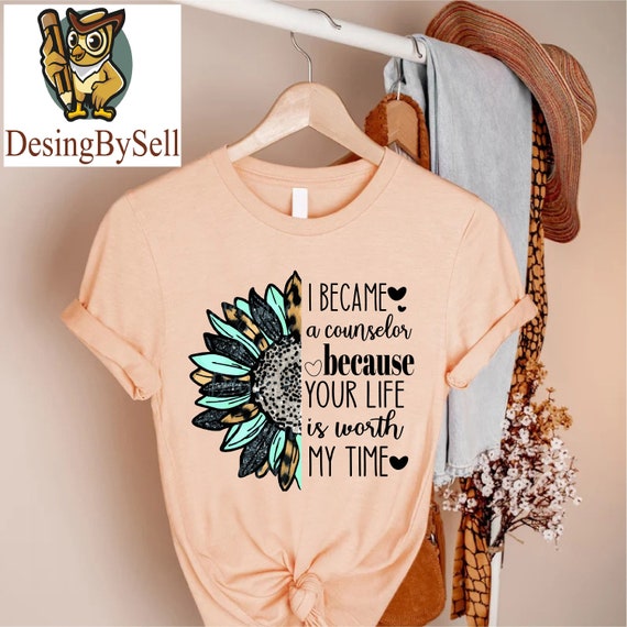 Women School Counselor Shirt,School Worker GiftBack To School,School Counselor Shirt,I Became A Counselor Because Your Life Is Worth My Time