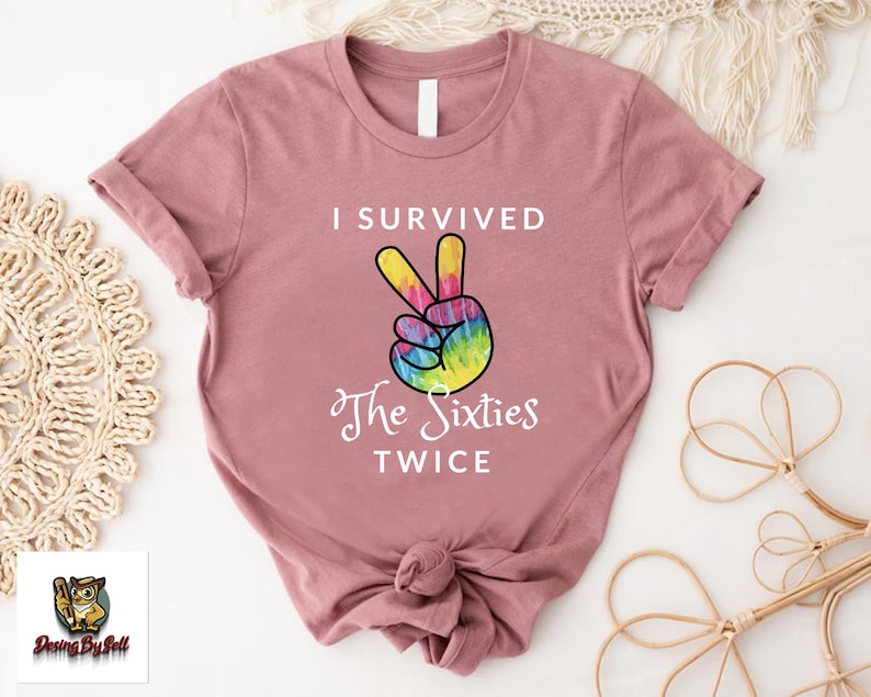 a t - shirt that says i survived the sixties twice