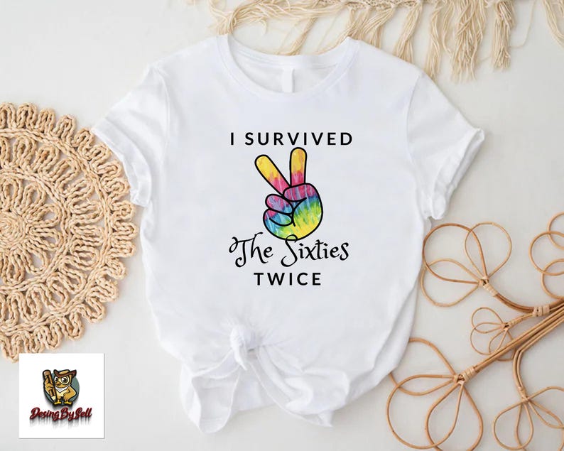 a t - shirt that says i survived the sixties twice