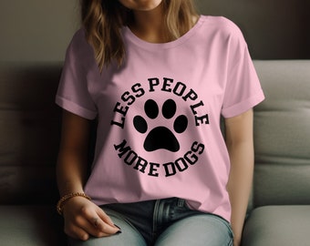 Less People More Dogs T-Shirt, Dog Lover Graphic Tee, Pet Owner Casual Shirt, Unisex Cotton Tee, Animal Lover Gift Idea