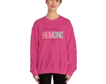 Pediatric HEMONC crew Sweatshirt - Cute Sweatshirt for HEMONC Team