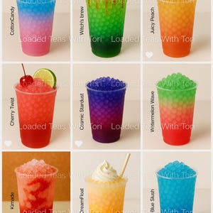 May include: Nine colorful loaded tea drinks in clear plastic cups. Flavors include Cotton Candy, Witch's Brew, Juicy Peach, Cherry Twist, Cosmic Stardust, Watermelon Wave, Kimade, DreamFloat, and Blue Slush. Each cup is filled with colorful, textured ice.