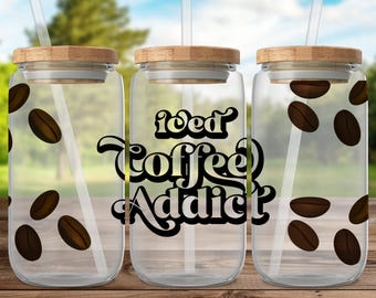 Iced Coffee Addict Can Glass: Funny Coffee Lover Gift